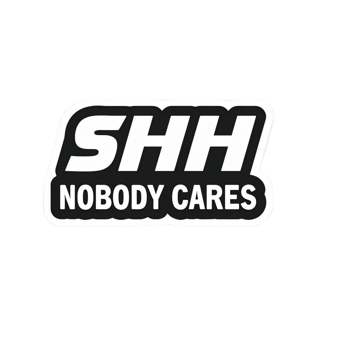 Durable vinyl die-cut SHH Nobody Sticker