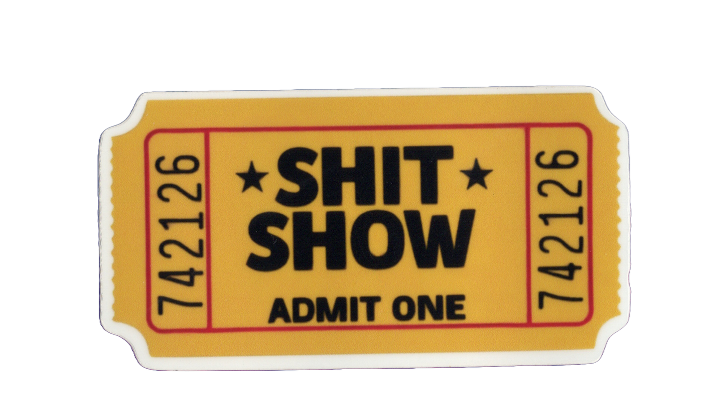 Durable vinyl, die-cut Shit Show Sticker