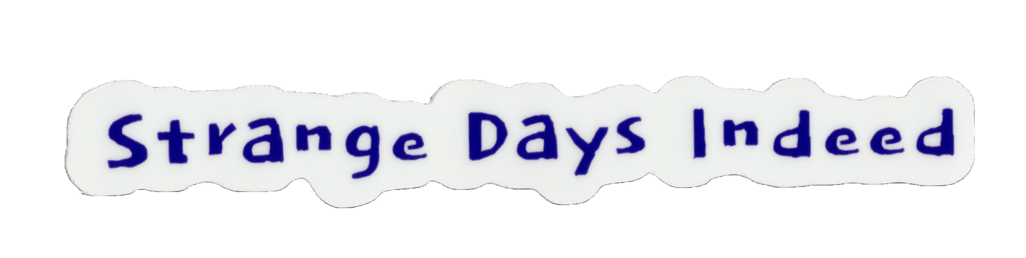 Durable vinyl, die-cut Strange Days Sticker