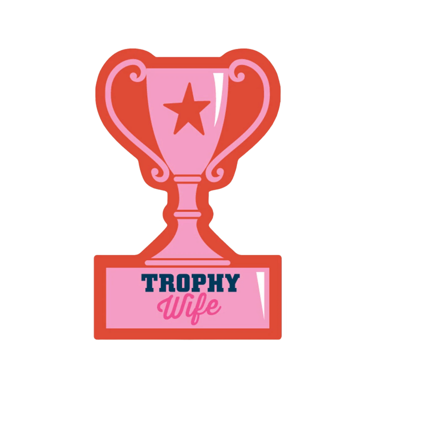 Durable vinyl, die-cut Trophy Wife Sticker