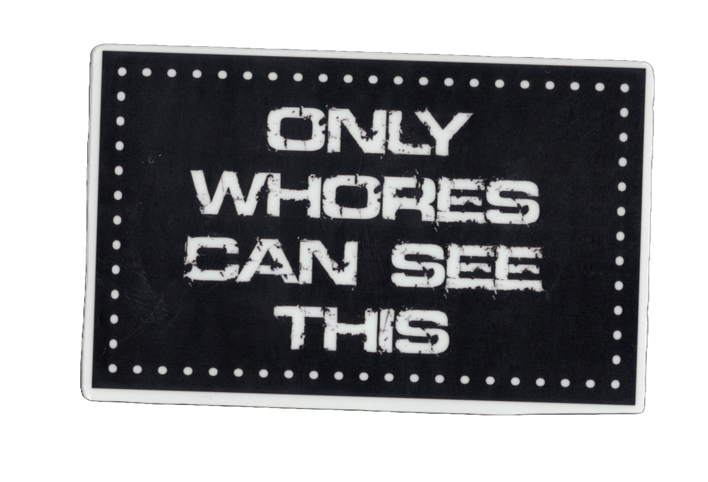 Durable vinyl, die-cut Whores Sticker