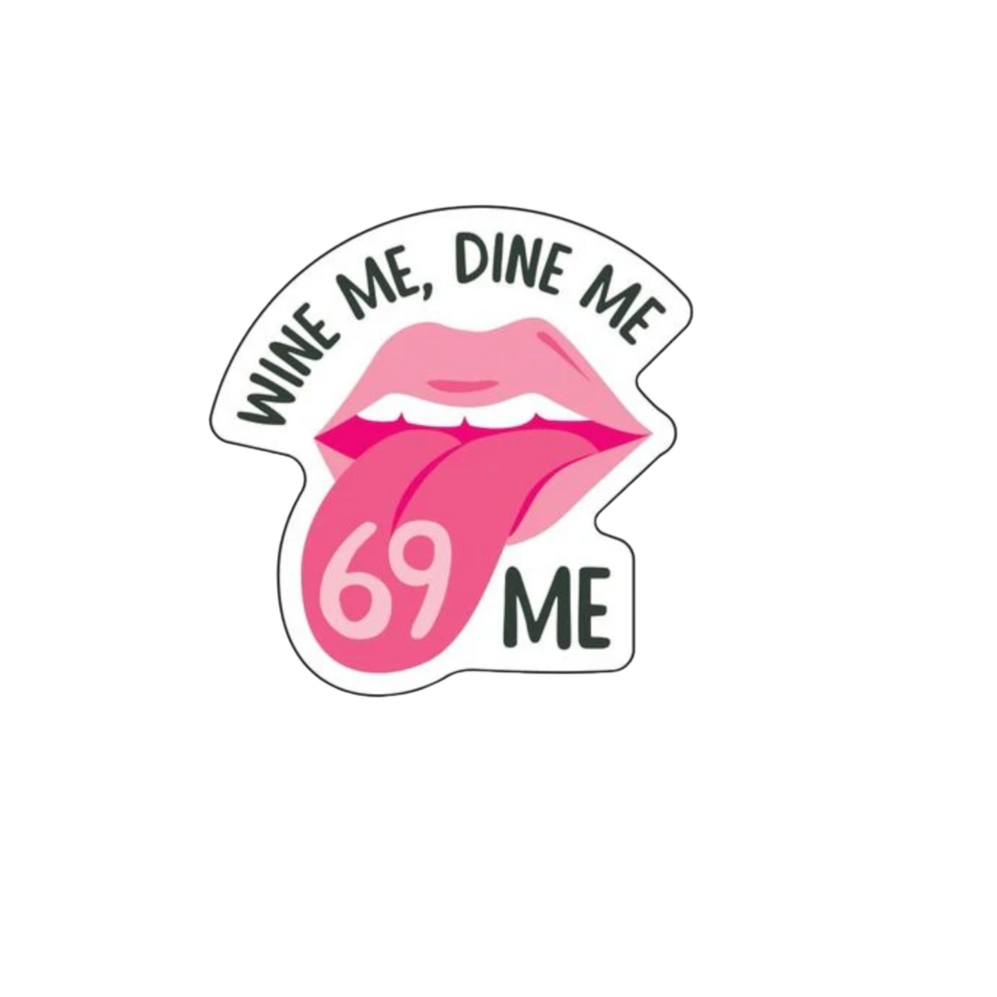 Durable vinyl, die-cut Wine Me Dine Me Sticker