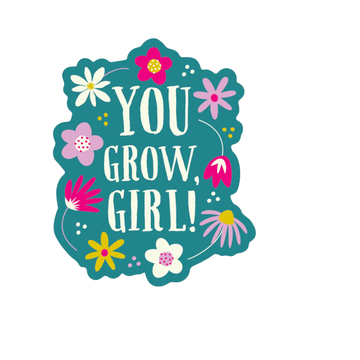 Durable vinyl, die-cut You Grow Girl Sticker