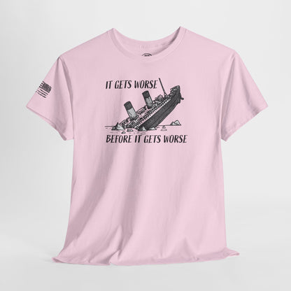 Ollie's: It Gets Worse Before It Gets Worse - 100% Cotton T-shirt