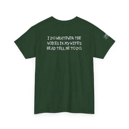 Ollie's: Funny Voices In My Wife's Head T-Shirt - 100% Cotton