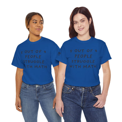 Ollie's: 4 Out Of 5 Struggle With Math - 100% Cotton T-shirt