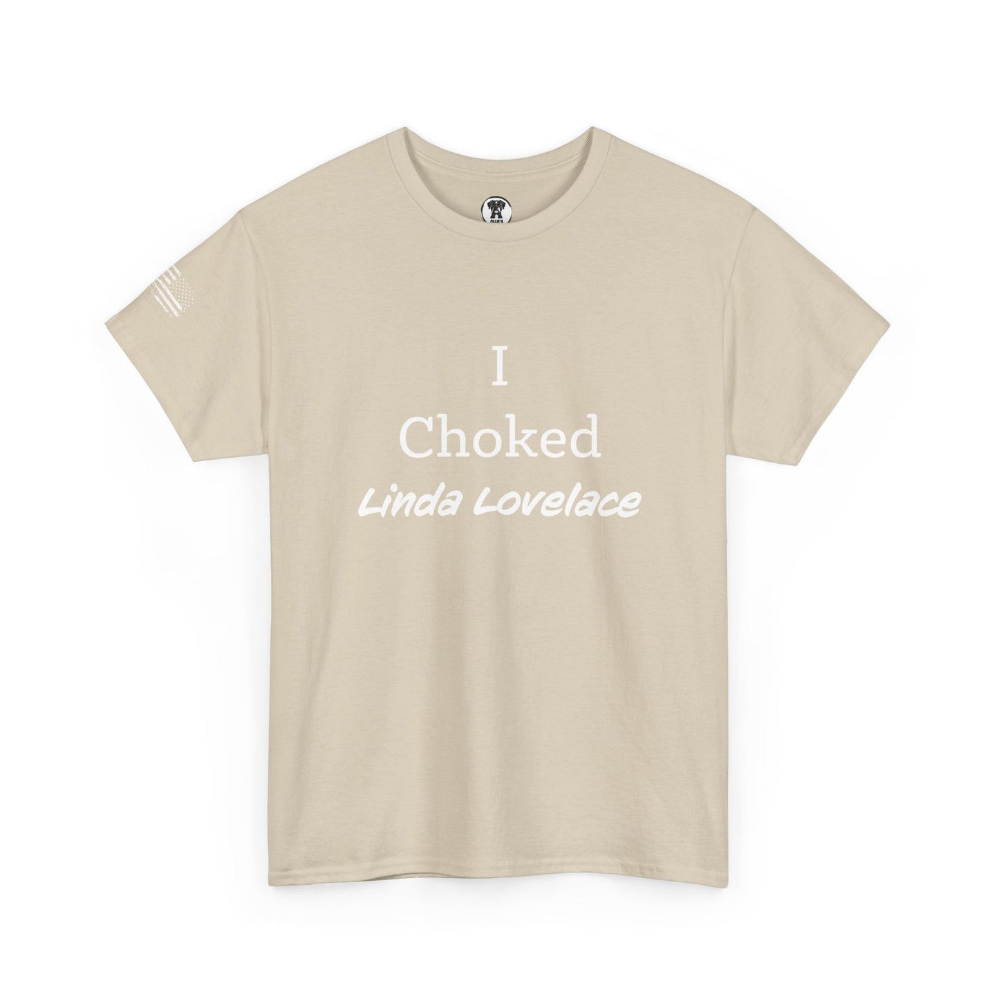 Ollie's: "I Choked Linda Lovelace" - 100% Cotton Graphic T-Shirt