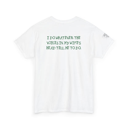 Ollie's: Funny Voices In My Wife's Head T-Shirt - 100% Cotton