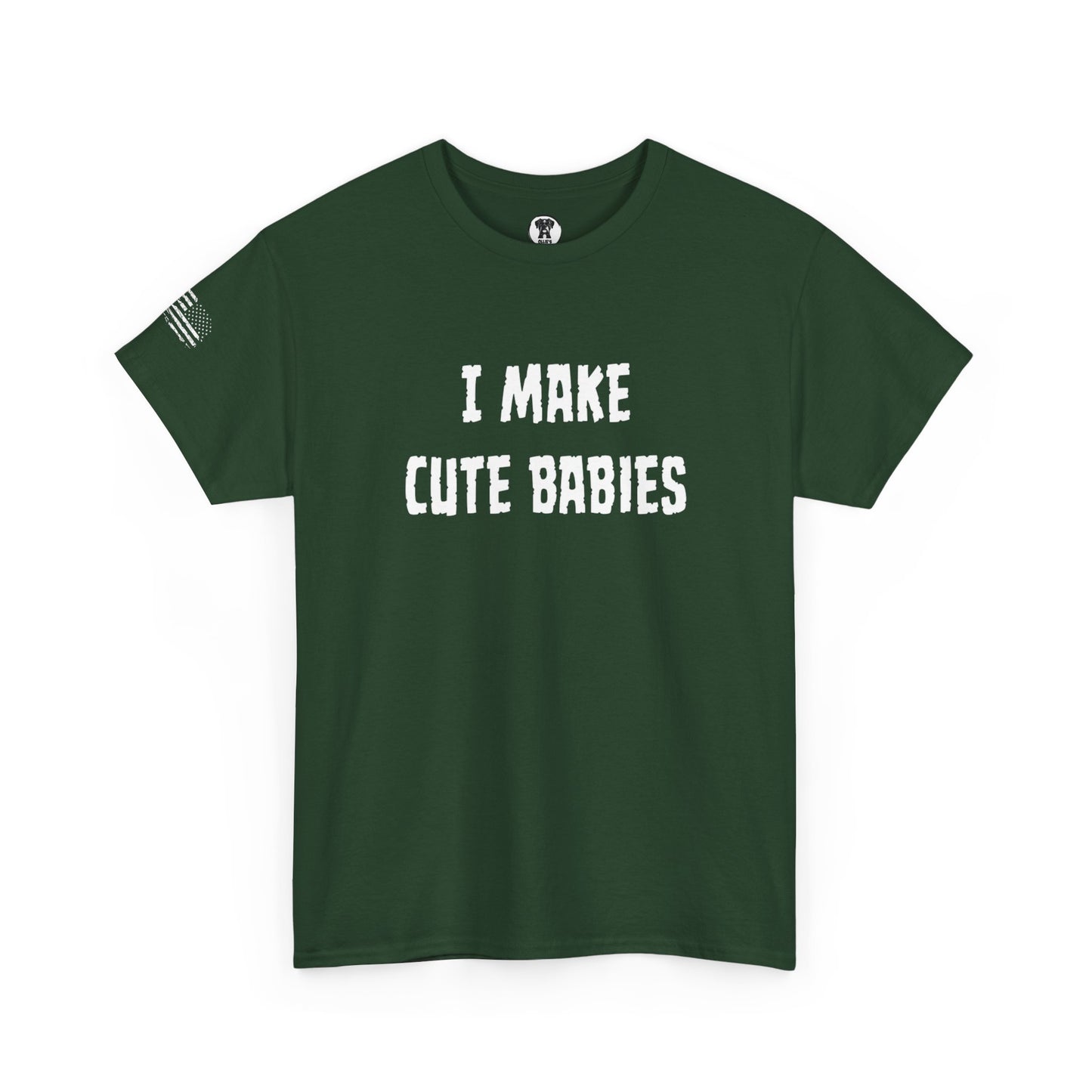 Ollie's: "I Make Cute Babies" - 100% Cotton Graphic T-Shirt