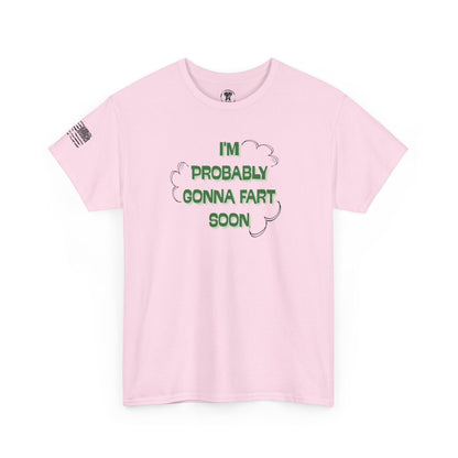 Ollie's: Going To Fart Soon - 100% Cotton T-shirt