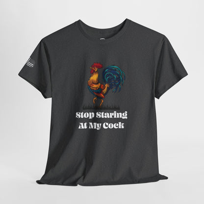 Ollie's: 'Stop Staring At My Cock' - 100% Cotton T-shirt