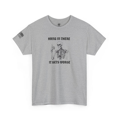 Ollie's: "Hang in There, It Gets Worse" - 100% Cotton Graphic T-Shirt