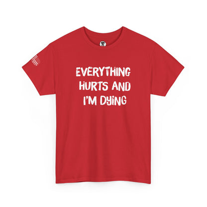Ollie's: "Everything Hurts and I’m Dying" - 100% Cotton Graphic T-Shirt