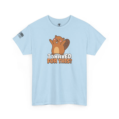 Ollie's: "I Shaved For This" -  100% Cotton Graphic T-Shirt