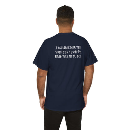 Ollie's: Funny Voices In My Wife's Head T-Shirt - 100% Cotton