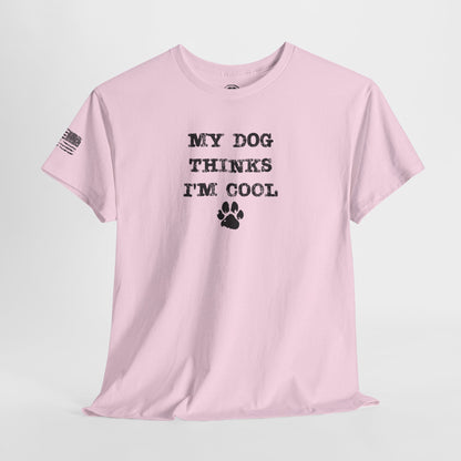 Ollie's: 'My Dog Thinks I'm Cool' - 100% Cotton T-shirt.