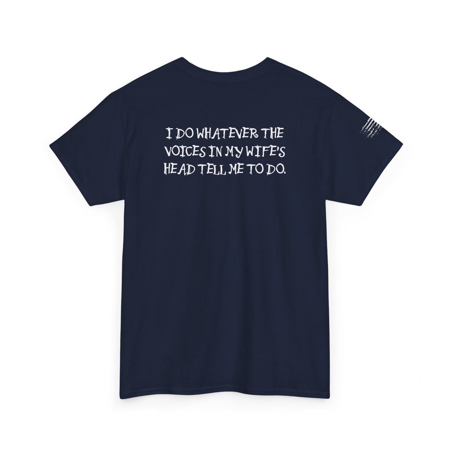 Ollie's: Funny Voices In My Wife's Head T-Shirt - 100% Cotton