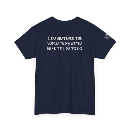 Ollie's: Funny Voices In My Wife's Head T-Shirt - 100% Cotton