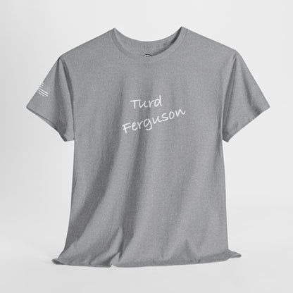 Ollie's: 'Turd Ferguson' - 100% Cotton T-shirt