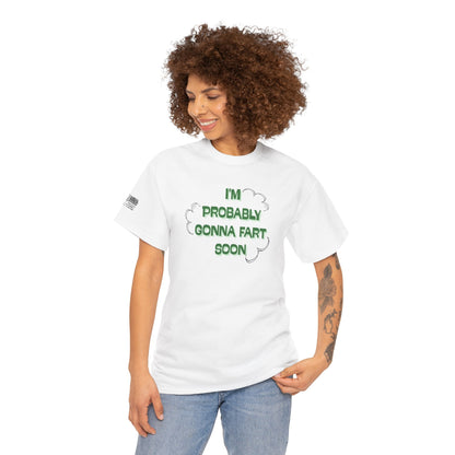 Ollie's: Going To Fart Soon - 100% Cotton T-shirt