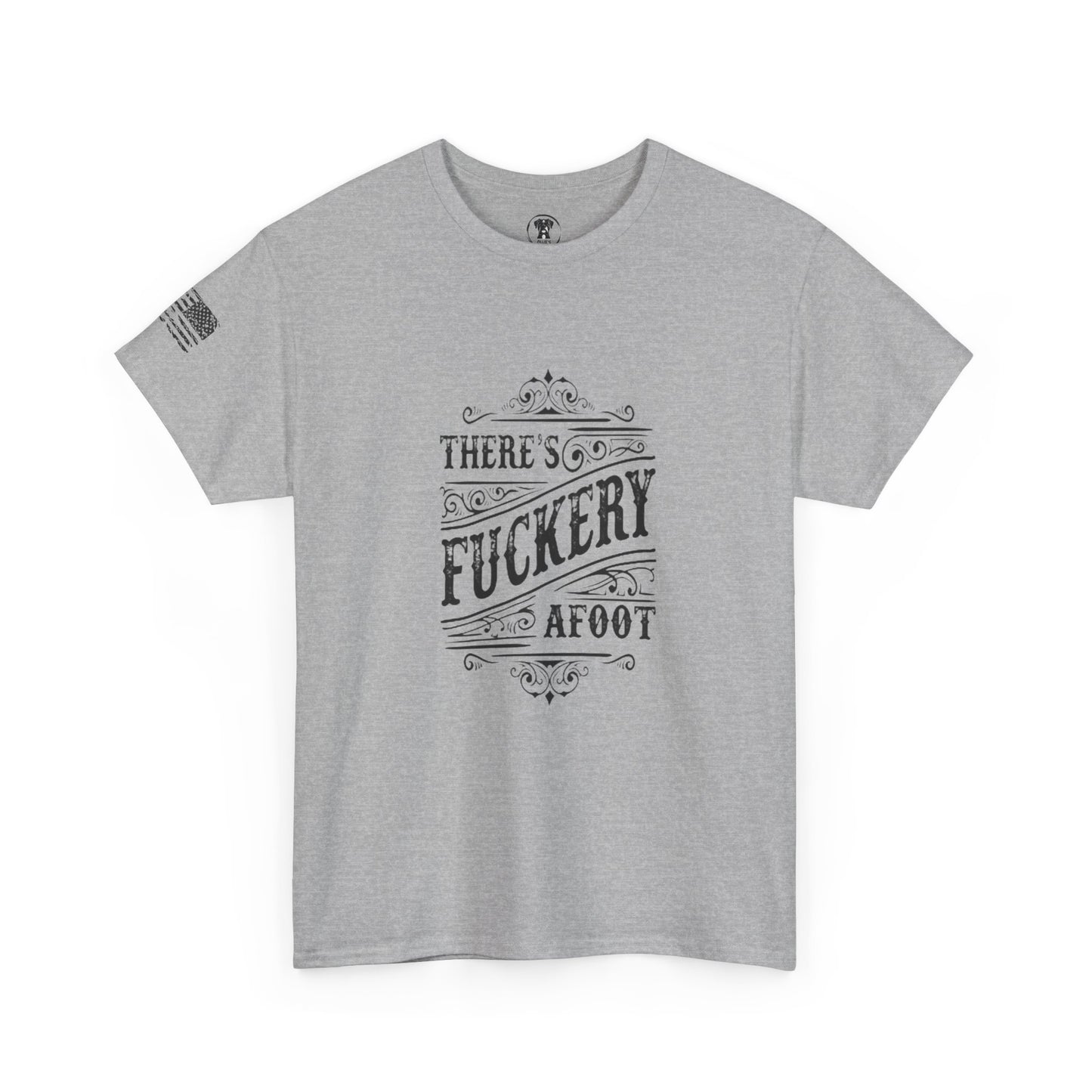 Ollie's: "There’s F***ery Afoot" - 100% Cotton Graphic T-Shirt
