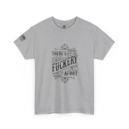 Ollie's: "There’s F***ery Afoot" - 100% Cotton Graphic T-Shirt