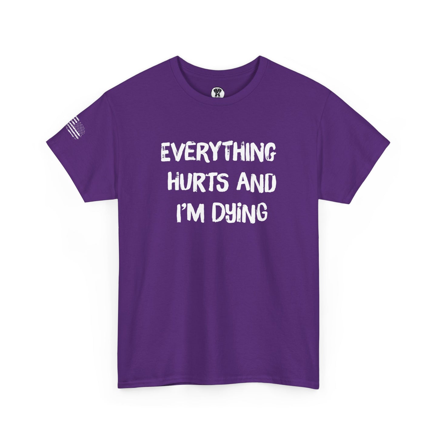 Ollie's: "Everything Hurts and I’m Dying" - 100% Cotton Graphic T-Shirt