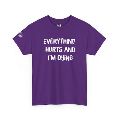 Ollie's: "Everything Hurts and I’m Dying" - 100% Cotton Graphic T-Shirt