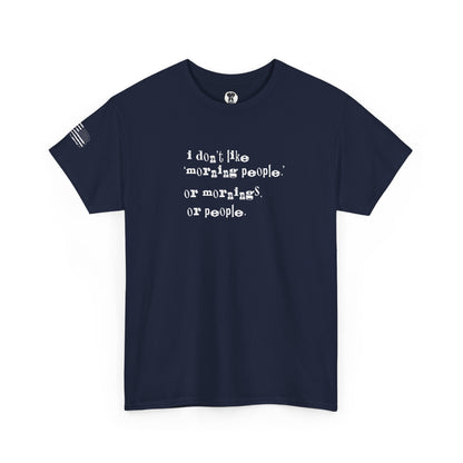 Ollie's: I Don't Like Mornings - 100% Cotton T-shirt