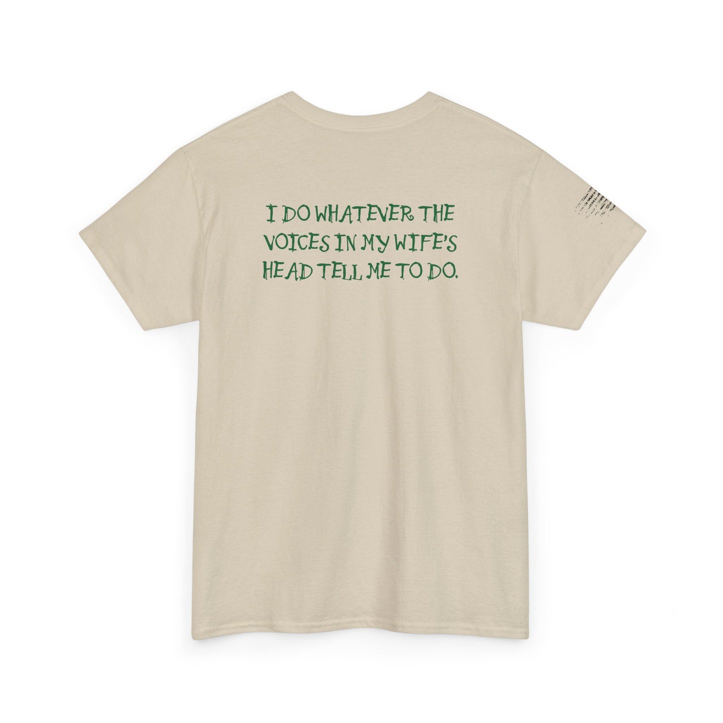 Ollie's: Funny Voices In My Wife's Head T-Shirt - 100% Cotton