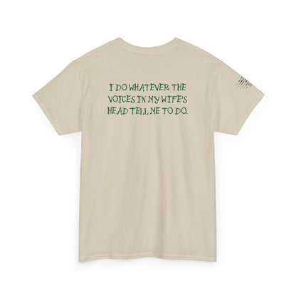 Ollie's: Funny Voices In My Wife's Head T-Shirt - 100% Cotton