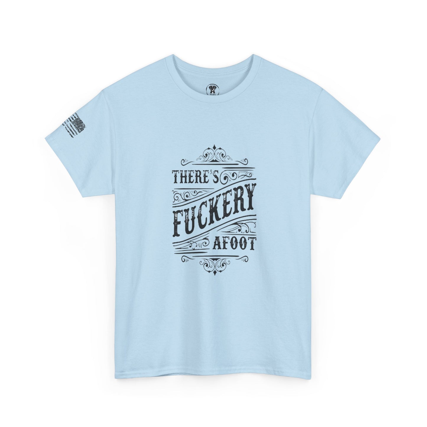 Ollie's: "There’s F***ery Afoot" - 100% Cotton Graphic T-Shirt