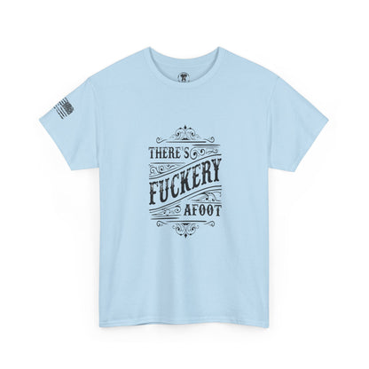 Ollie's: "There’s F***ery Afoot" - 100% Cotton Graphic T-Shirt