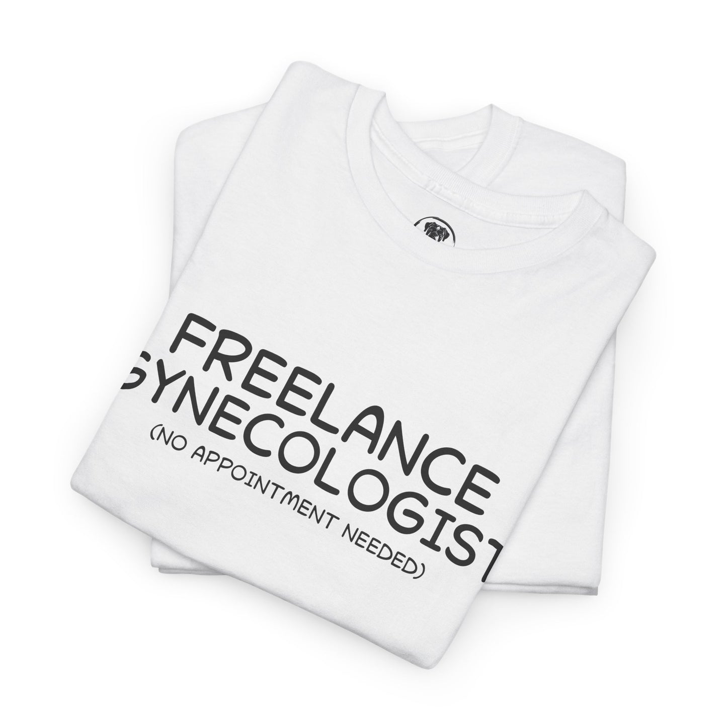 Ollie's: Freelance Gynecologist T Shirt - 100% Cotton