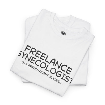 Ollie's: Freelance Gynecologist T Shirt - 100% Cotton
