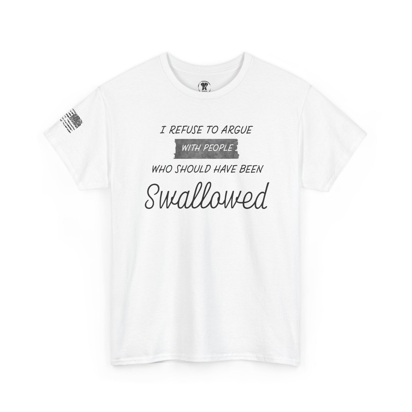 Ollie's: "I Refuse to Argue" - 100% Cotton Graphic T-Shirt