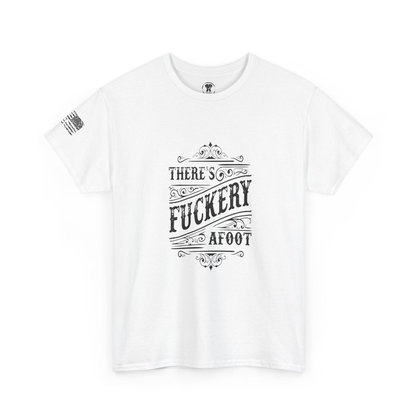 Ollie's: "There’s F***ery Afoot" - 100% Cotton Graphic T-Shirt