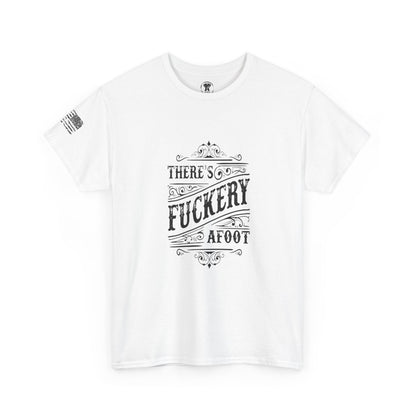 Ollie's: "There’s F***ery Afoot" - 100% Cotton Graphic T-Shirt