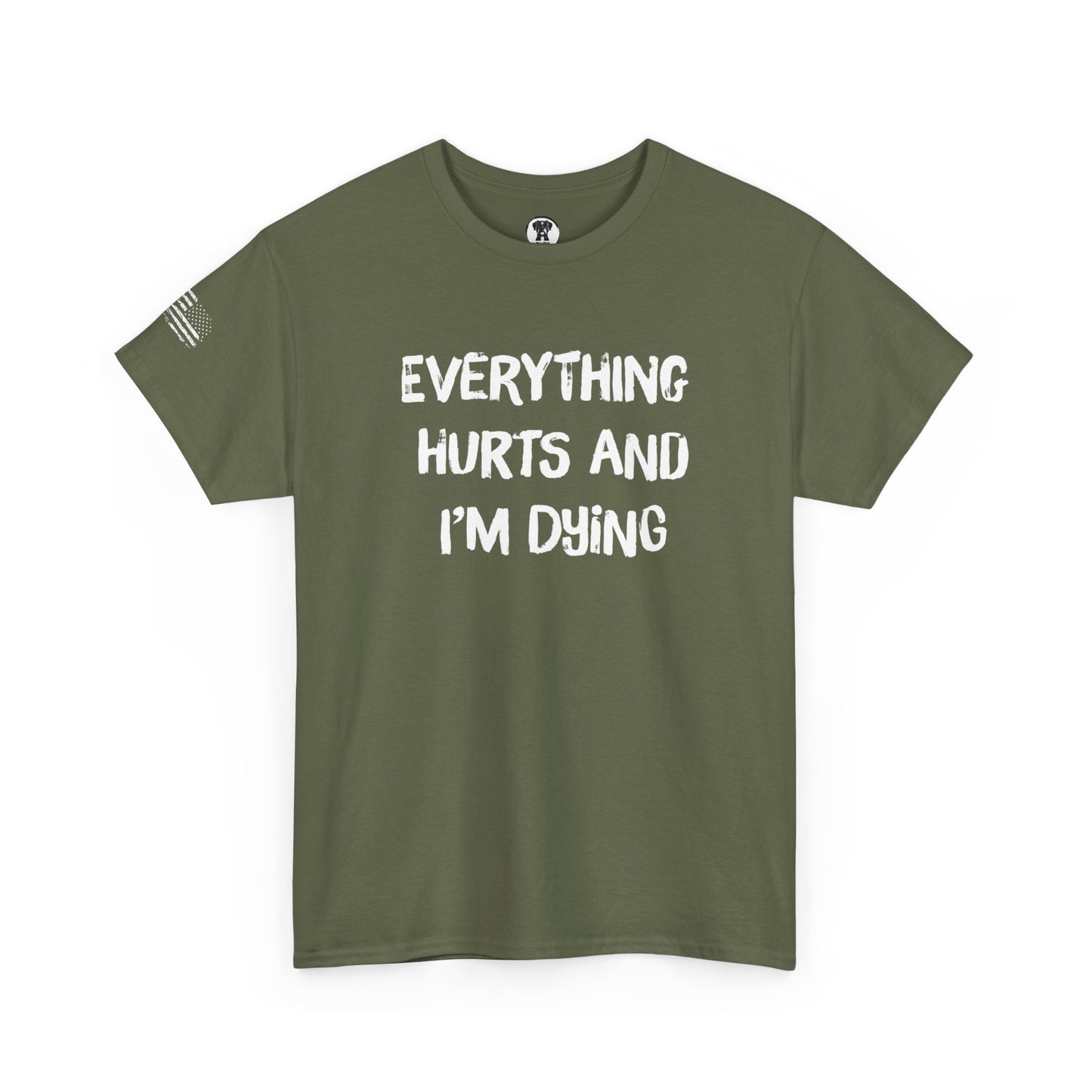 Ollie's: "Everything Hurts and I’m Dying" - 100% Cotton Graphic T-Shirt