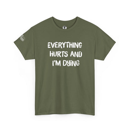 Ollie's: "Everything Hurts and I’m Dying" - 100% Cotton Graphic T-Shirt