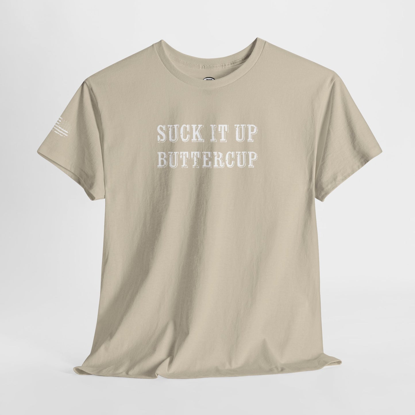 Ollie's: 'Suck It Up Buttercup' - 100% Cotton T-shirt.