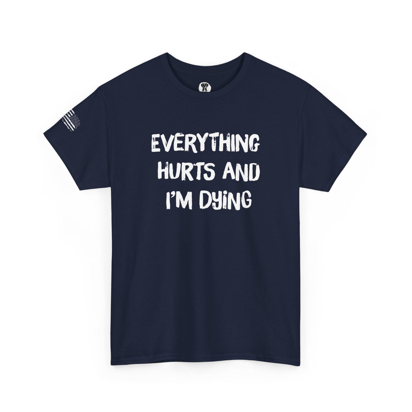 Ollie's: "Everything Hurts and I’m Dying" - 100% Cotton Graphic T-Shirt
