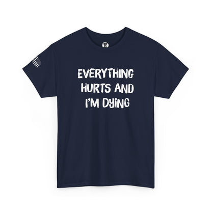 Ollie's: "Everything Hurts and I’m Dying" - 100% Cotton Graphic T-Shirt