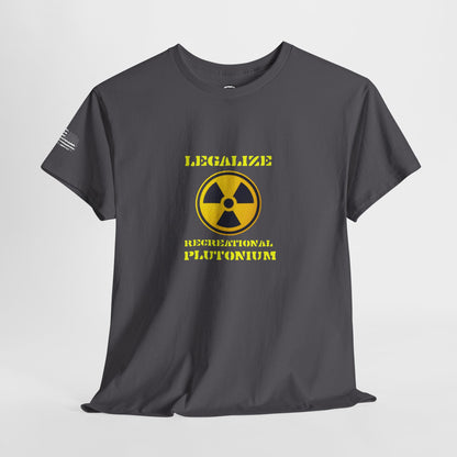 Ollie's: 'Legalize Recreational Plutonium' - 100% Cotton T-Shirt