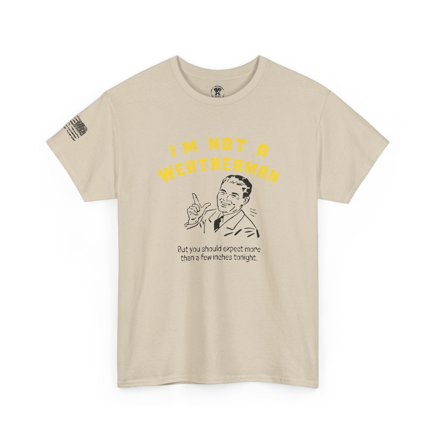 Ollie's: "I'M NOT A WEATHERMAN" - 100% Cotton T-shirt