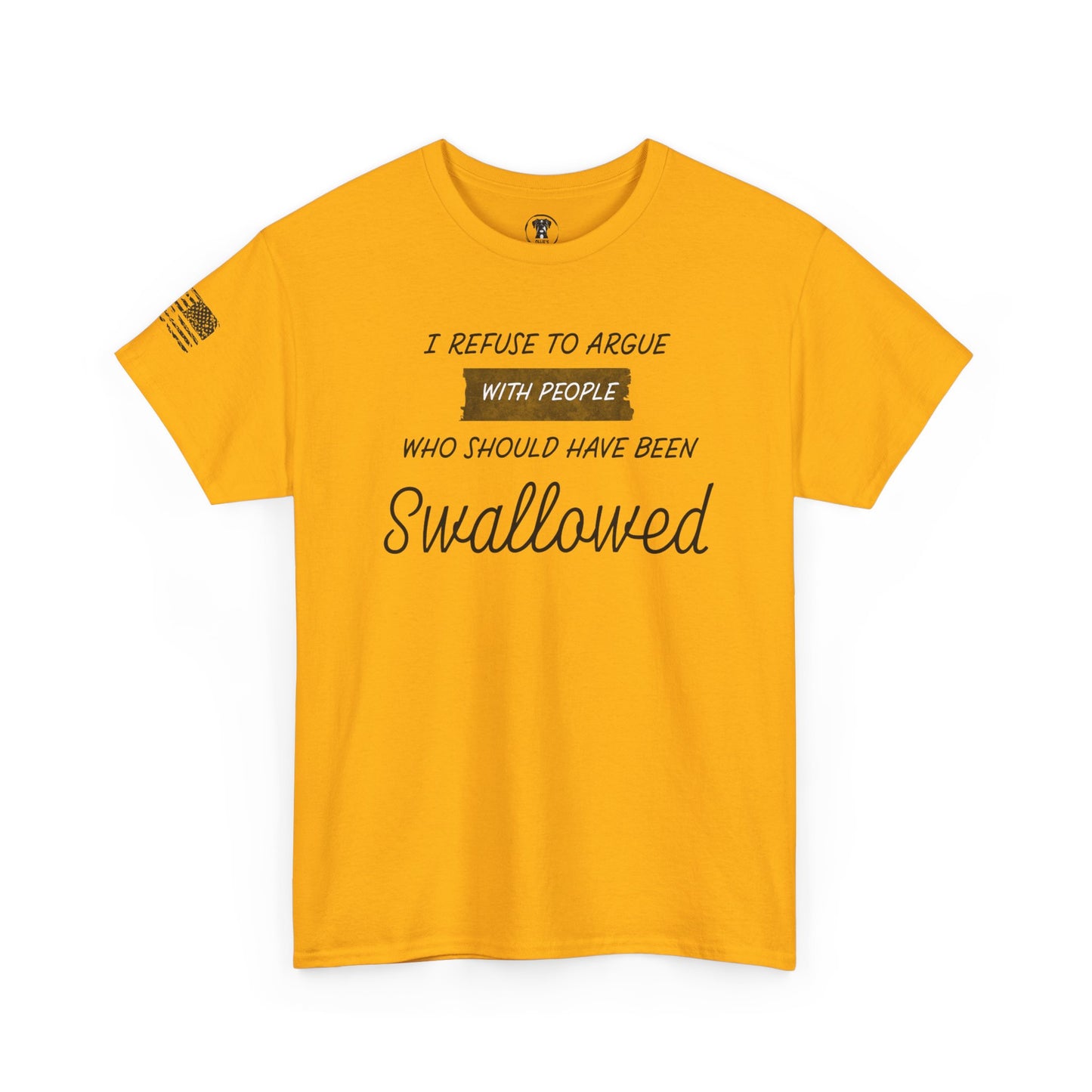 Ollie's: "I Refuse to Argue" - 100% Cotton Graphic T-Shirt