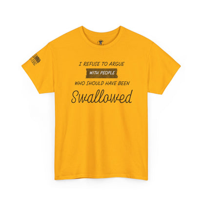 Ollie's: "I Refuse to Argue" - 100% Cotton Graphic T-Shirt