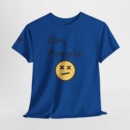 Ollie's: 'Ew, People' - 100% Cotton T-shirt