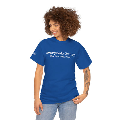 Ollie's: Everybody Funny - 100% Cotton T-shirt