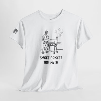 Ollie's: 'Smoke Brisket Not Meth' - 100% Cotton T-shirt